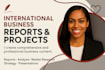 do international business reports and international trade research projects