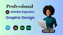 do creative graphic designs with adobe photoshop, illustrator and adobe express