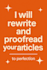 rewrite and proofread your articles to perfection