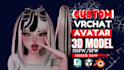 create vrchat avatar, edit vrchat avatar, 3d model character development, vtuber