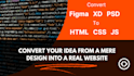convert your design from figma , xd , PSD to responsive HTML, CSS, js