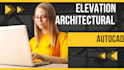 draw elevation and architectural drawings in autocad