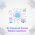 write 5 engaging social media captions using ai