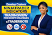 develop custom ninjatrader indicators, tradingview strategies, and ctrader bots