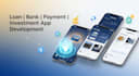 develop loan app, bank app, payment app, cash app, investment app