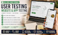do user testing, website testing, app testing, QA, usability testing UX feedback