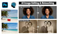 do professional ai image editing, retouching, restoration, fix ai image