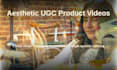 create aesthetic and engaging ugc videos