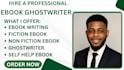 be ebook ghost writer, book writer, ebook writer