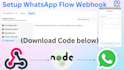 setup of whatsapp cloud API webhook setup flow webhook setup bot
