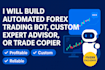 build automated forex trading bot, custom expert advisor, or trade copier