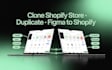 clone shopify store duplicate shopify copy shopify redesign or figma to shopify