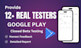 provide 12 testers closed testing 20 testers mobile app testing 12 testers