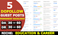 publish 5 HQ guest posts on education and career blogs