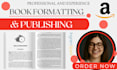 kdp book formatting and publishing, typeset, layout design cover for print ebook