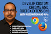 develop custom chrome and firefox extensions with automation and apis