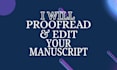 proofread, edit your manuscript and give honest feedback