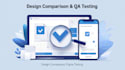 compare your design document with the website and mobile app for QA testing