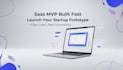 build a functional saas mvp or develop a startup prototype fast for founders