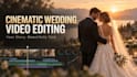 edit cinematic wedding videos, highlights, and event films