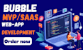 be your bubble app developer, bubble saas, bubble mvp, bubble developer