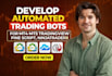 develop automated trading bots for mt4 mt5 tradingview pine script, ninjatrader8