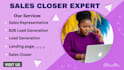 be your professional sales closer and convert leads into clients