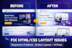 fix small HTML CSS bugs or layout issues quickly