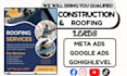 generate construction leads, roofing leads via facebook ads, google ads and ghl