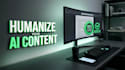 edit and humanize your ai generated content