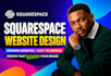 build squarespace website squarespace web design or redesign website development