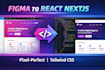 convert figma to pixel perfect react nextjs with tailwind CSS