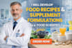 develop food recipes and supplement formulations as a food scientist