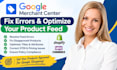 fix and optimize product feed google merchant center, fix product feed errors