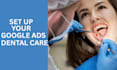 setup and manage google ads PPC campaign for dental medical care clinics