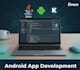 develop a custom android app as a professional android app developer