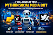 develop fast python social media bot, tiktok automation, live streaming, twitter