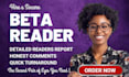 be your sincere beta reader and give readers perspective feedback