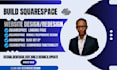 build squarespace website design, redesign, edit, rebuild squarespace website