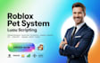 roblox pet system development luau simulator mechanics scripter source code