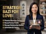 craft your bazi love and relationship strategy