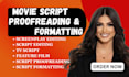 do script proofreading, line edit, format movie scripts tv,  screenplay content