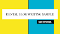 write SEO optimized dental blog and website content