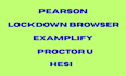 help in bypassing pearson , lockdown browser proctor u, hesi, examplify