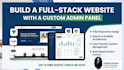 build a full stack website with a custom admin panel
