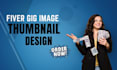 design a professional fiver gig image thumbnail