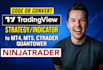 convert tradingview pine script strategy to ninjatrader, ctrader, mt4 and mt5