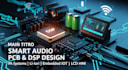 do smart audio pcb design, dsp, pa systems, li, and iot hmi