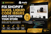 fix shopify bugs, liquid code issues and customize your store