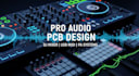do pro pcb design for audio hardware, dj and midi systems